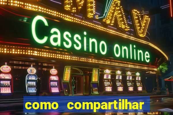 como compartilhar aposta no bet365